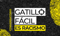 Conversatorio: Gatillo Fácil es Racismo